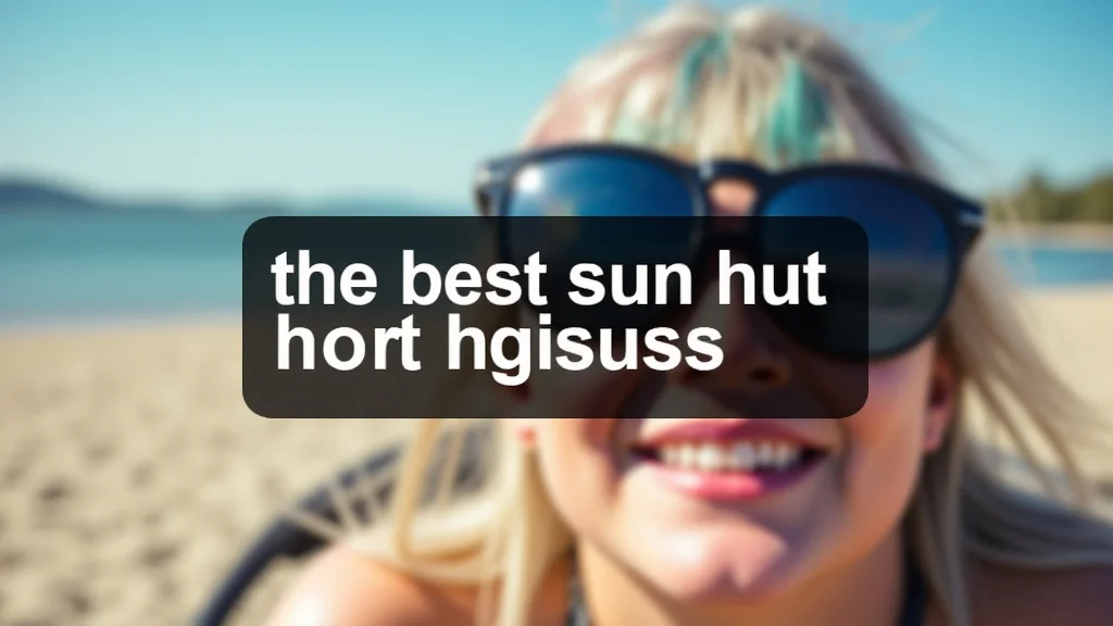 This image shows stylish sunglasses and a sun hat featured in The Best Sun Hut Glasses Guide.